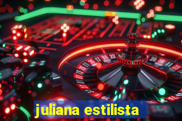 juliana estilista